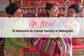 10 Reasons to Travel Locally in Malaysia - www.lokalocal.com