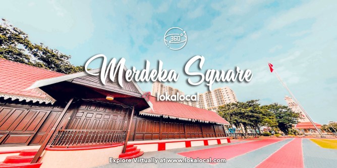 Ultimate Virtual Tours in Malaysia - Merdeka Square - www.lokalocal.com